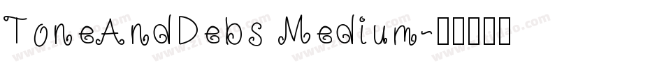 ToneAndDebs Medium字体转换
